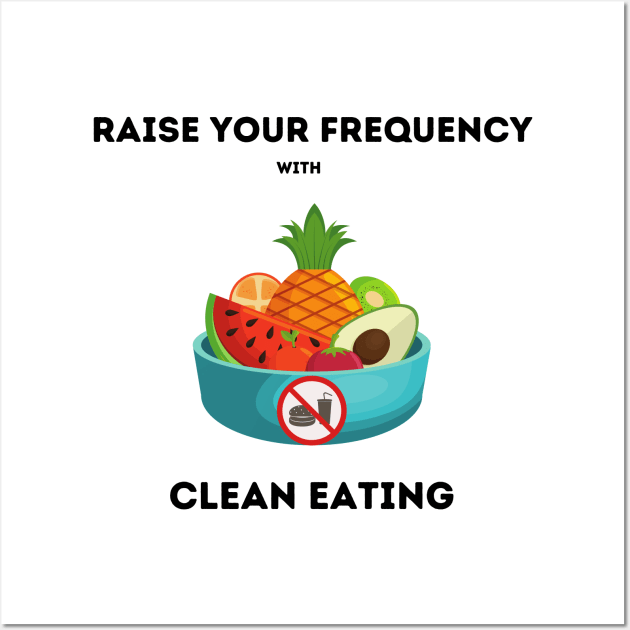 Raise your vibration with clean eating Wall Art by Youniverse in Resonance